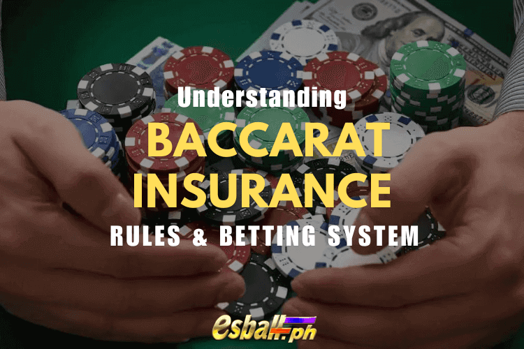 Understanding Baccarat Insurance Rules & Betting System