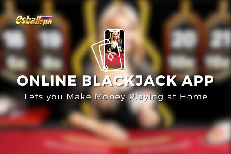 Best Real Money Blackjack APP Online to Make Money Playing