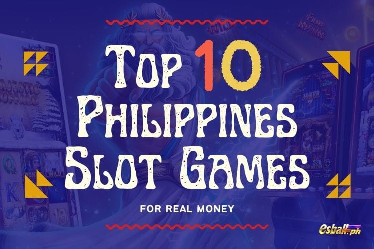 Top 10 Best Online Slots Games Philippines for Real Money