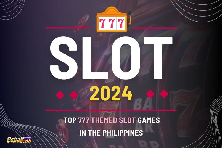 2024 Top 777 Slots Real Money Philippines
