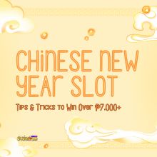 Chinese New Year Slot Tips & Tricks to Win Over ₱7,000+