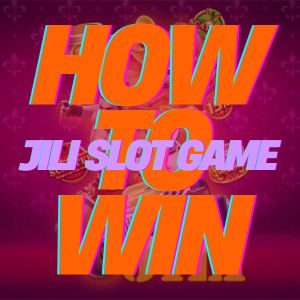 How To Win JILI Slot? 9 Clever Tricks for Filipino Players