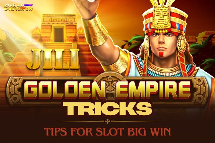 JILI Golden Empire Tricks and Tips for Slot Big Win JILI Golden Empire Tricks and Tips for Slot Big Win