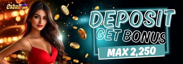 Deposit Get Bonus Max 2250